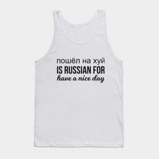 пошёл на хуй is Russian for have a nice day russian funny saying Tank Top